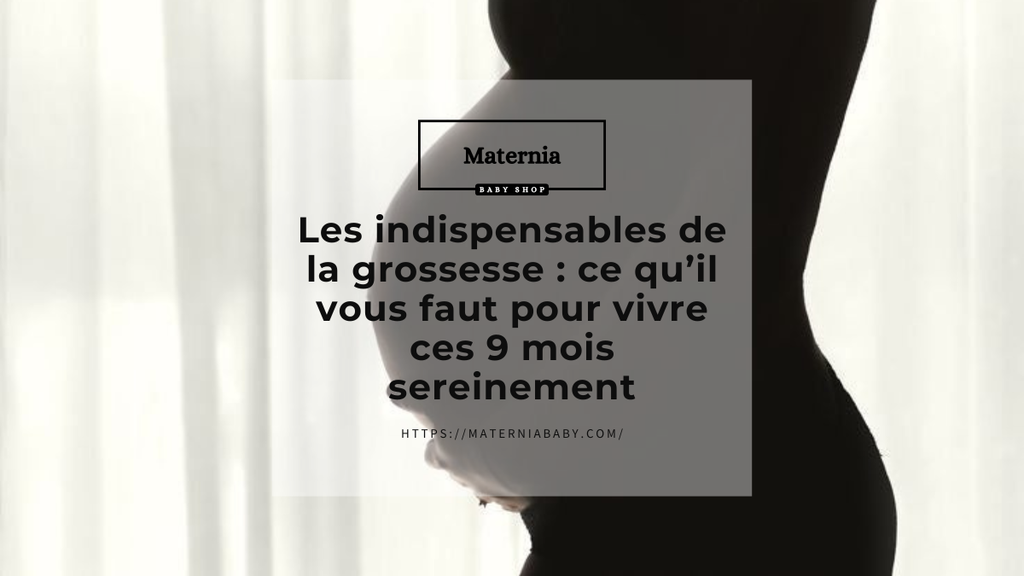 Les indispensables de la grossesse : ce qu’il vous faut pour vivre ces 9 mois sereinement