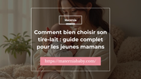 Comment bien choisir son tire-lait : guide complet pour les jeunes mamans